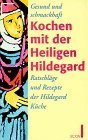 Gesund und schmackhaft kochen mit der Heiligen Hildegard von Bingen Health, Nutrition & Fitness
