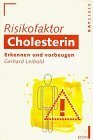 Risikofaktor Cholesterin. Erkennen und Vorbeugen. Medicine Books