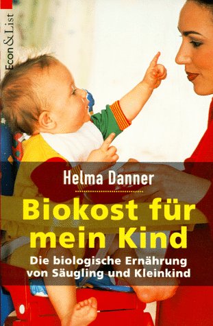Biokost für mein Kind. Die biologische Ernährung von Säugling und Kleinkind. Parents & Children