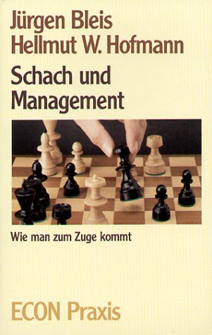 Schach und Management. Wie man besser zum Zuge kommt. Business, Finance & Career