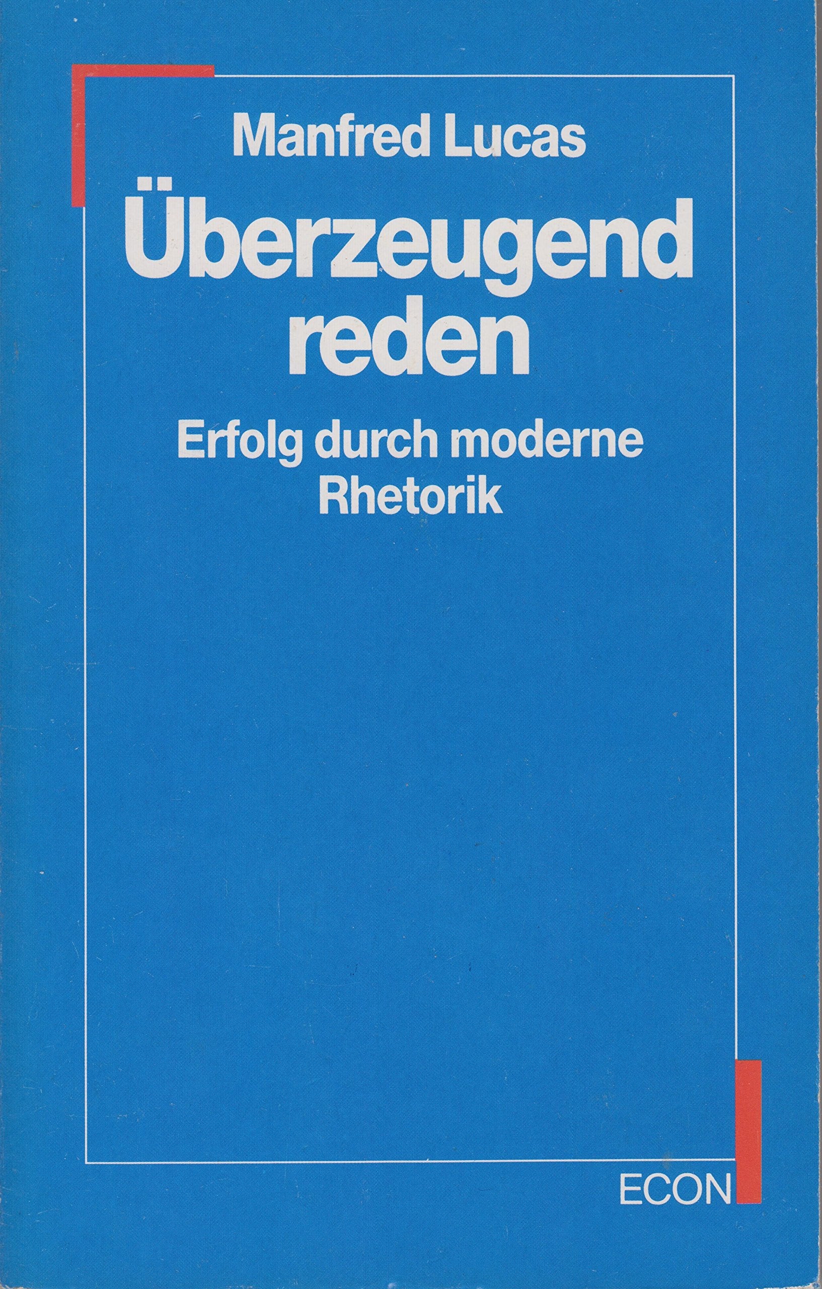 Überzeugend reden. Erfolg durch moderne Rhetorik. ( ECON Praxis). Natural Sciences