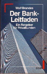 Der Bank- Leitfaden. Ein Ratgeber für Privatkunden. ( ECON Praxis Geld). Business, Finance & Career
