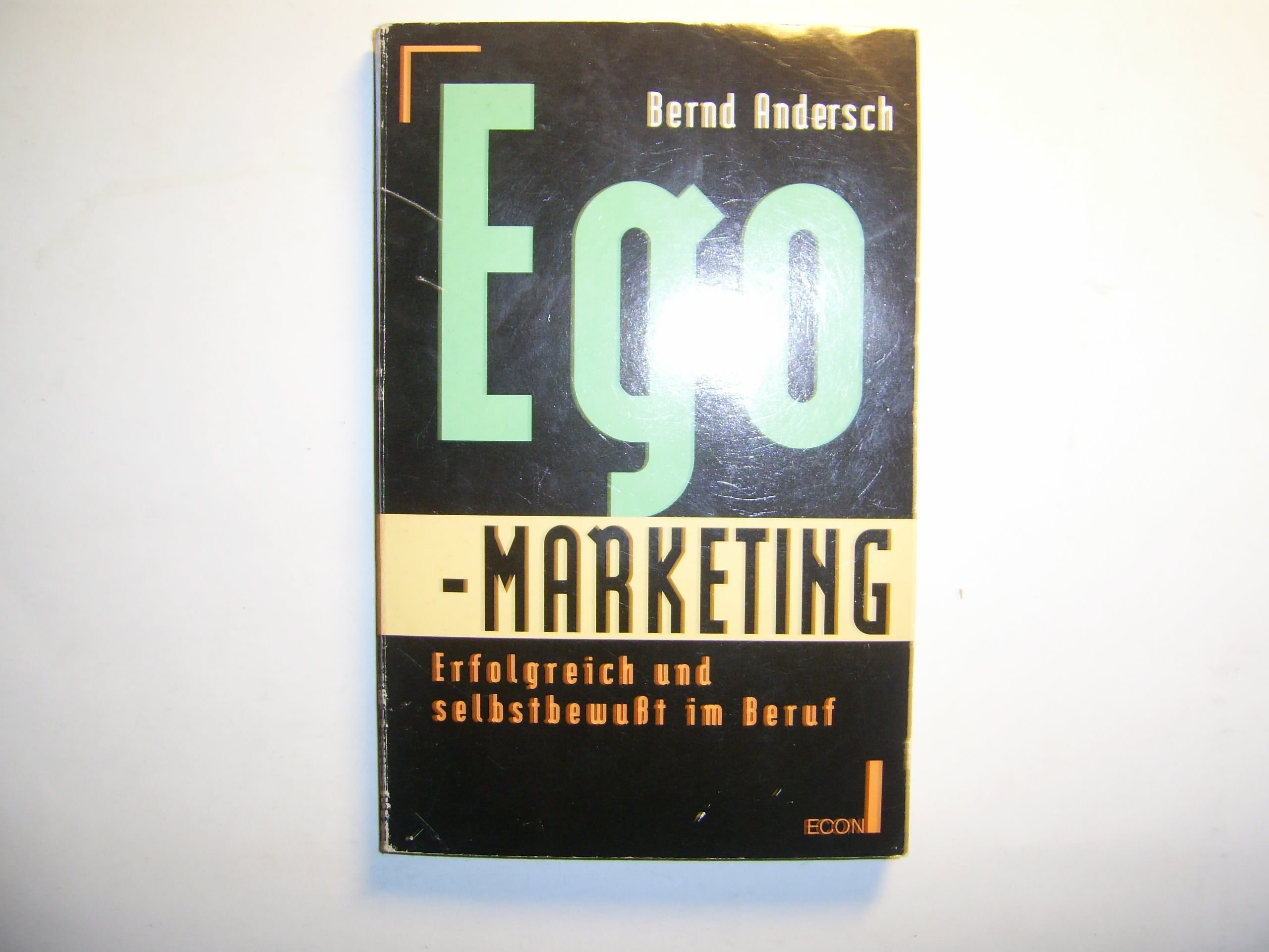 Ego- Marketing. Erfolgreich und selbstbewußt im Beruf. ( ECON Praxis). Business, Finance & Career