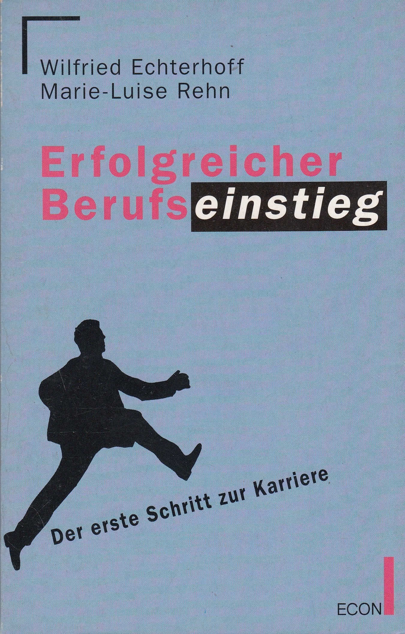 Erfolgreicher Berufseinstieg. Der erste Schritt zur Karriere. ( ECON Praxis). Business, Finance & Career