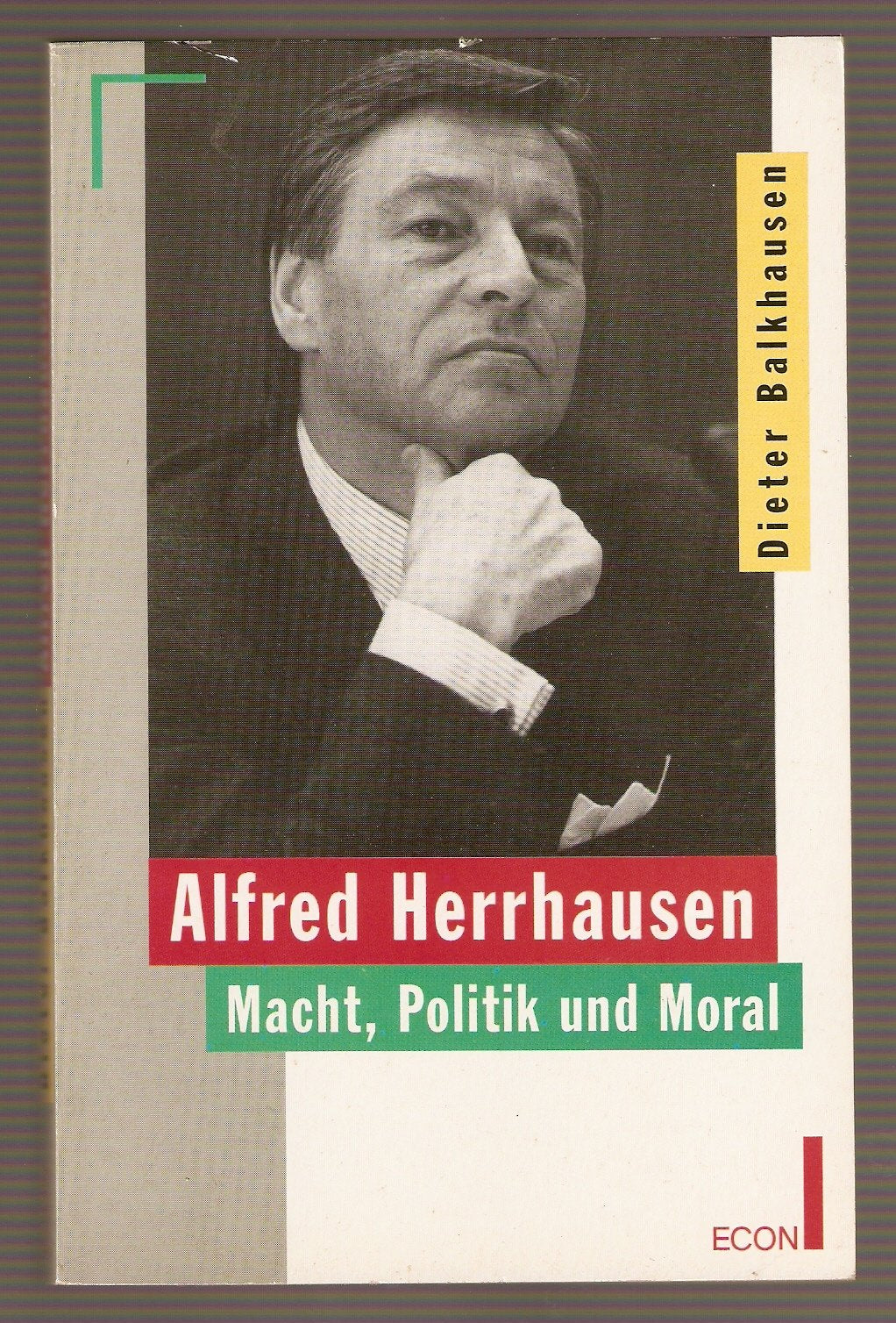 Alfred Herrhausen. Macht, Politik und Moral. ( ECON Praxis). Business, Finance & Career