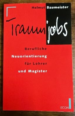Traumjobs. Berufliche Neuorientierung für Lehrer und Magister Business, Finance & Career