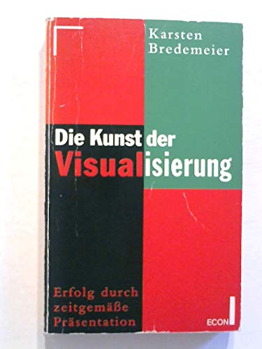 Die Kunst der Visualisierung. Erfolg durch zeitgemäße Präsentation. Business, Finance & Career