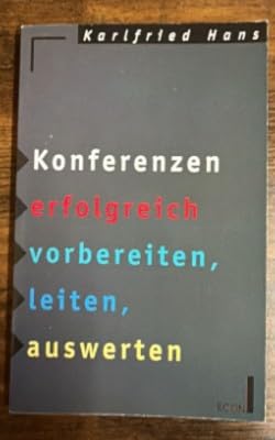 Konferenzen erfolgreich vorbereiten, leiten, auswerten. ( ECON Praxis). Social Sciences