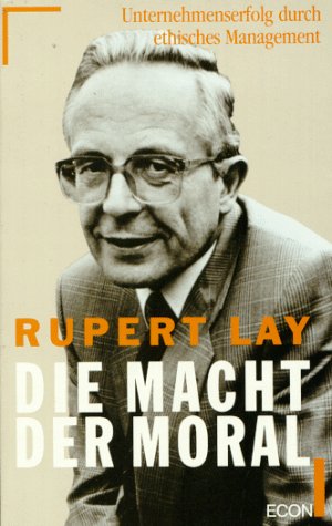 Die Macht der Moral. Unternehmenserfolg durch ethisches Management Philosophy