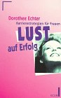 Lust auf Erfolg. Karrierestrategien für Frauen. ( ECON Praxis). Social Sciences