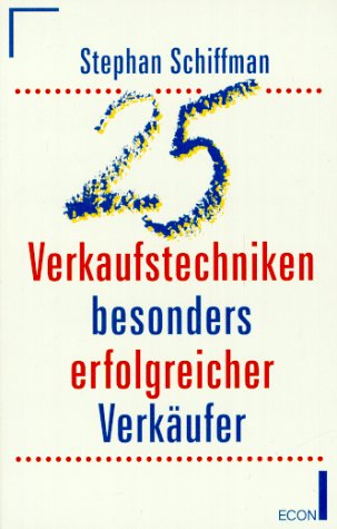 Fünfundzwanzig Verkaufstechniken besonders erfolgreicher Verkäufer Business, Finance & Career
