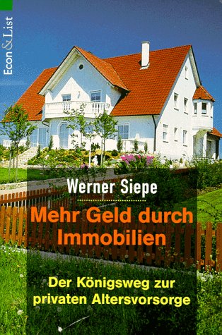 Mehr Geld durch Immobilien. Der Königsweg zur privaten Altersvorsorge. Business, Finance & Career