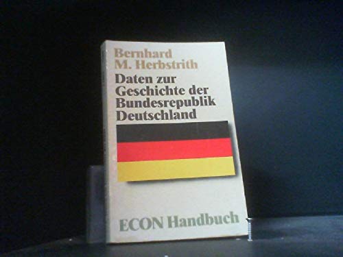 Daten zur Geschichte der Bundesrepublik Deutschland. ( ECON- Handbuch) German history