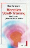 Mentales Stress-Training. Die Kunst, gelassener zu leben Lifestyle