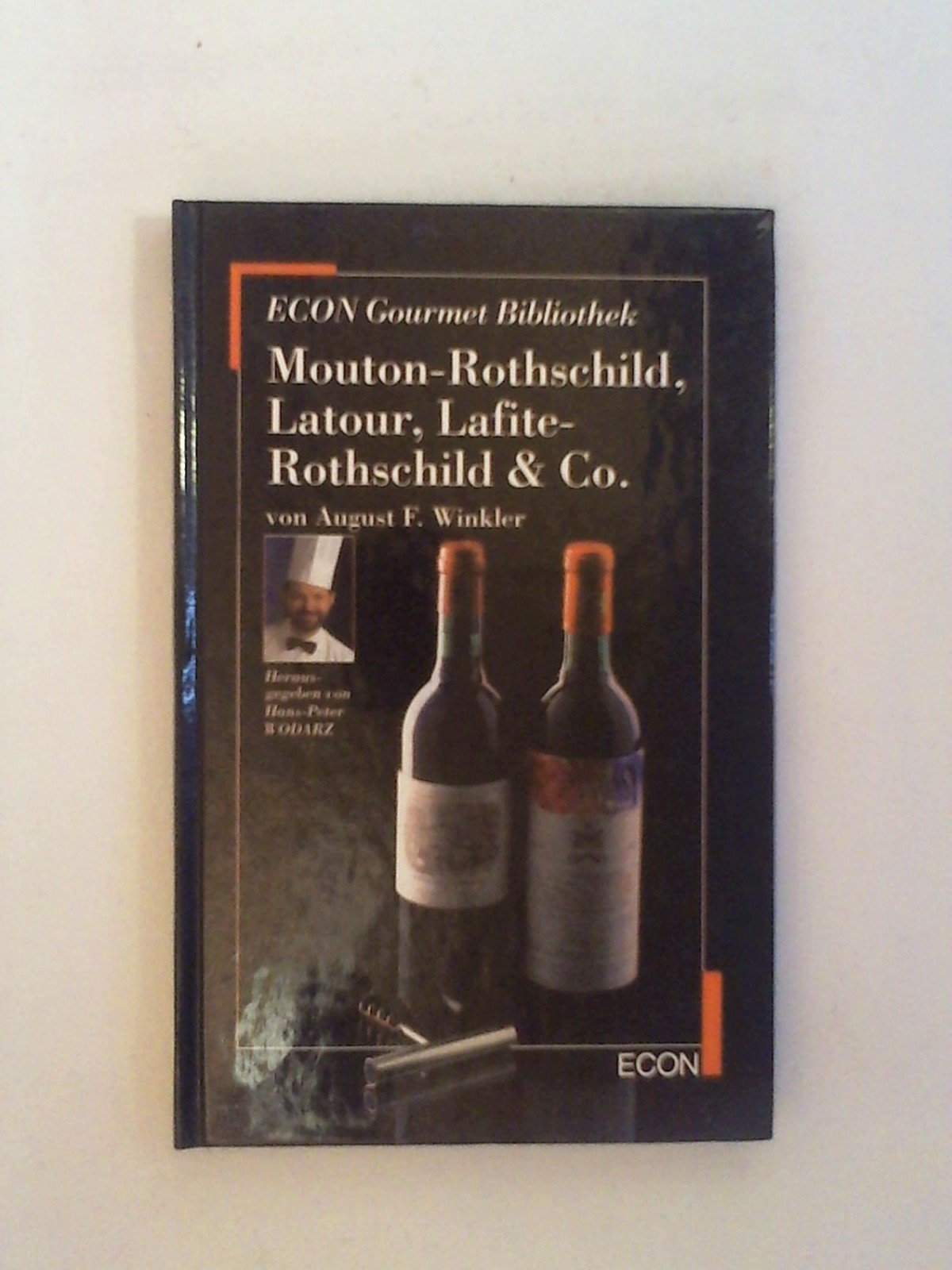 Mouton- Rothschild, Latour, Lafite- Rothschild und Co. ( ECON Gourmet Bibliothek). - Winkler, August F. book