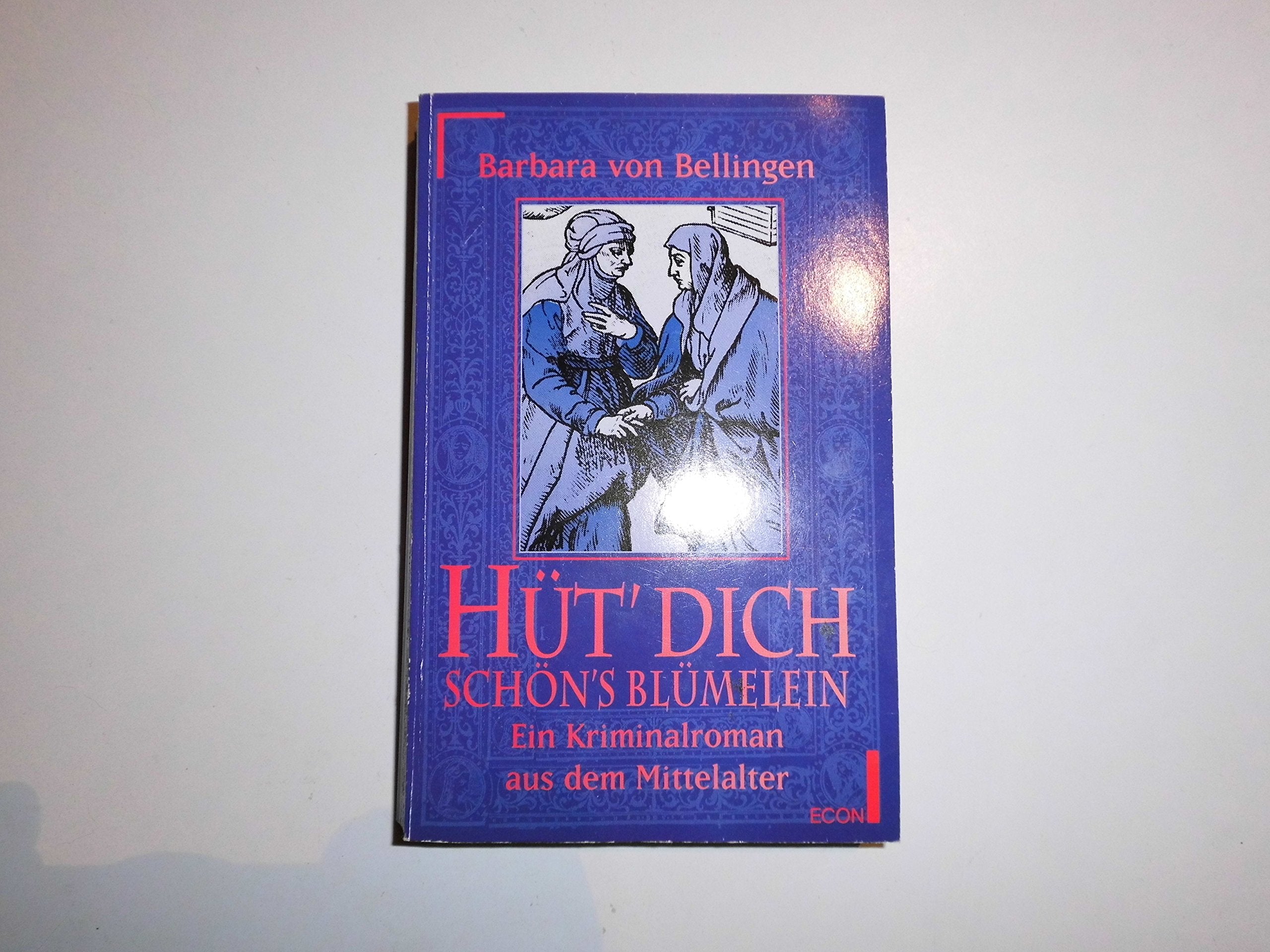 Hüt' dich schön's Blümelein: Ein Kriminalroman aus dem Mittelalter Books