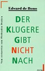 Der Klügere gibt nicht nach. Vom erstarrten zum fließenden Denken. ( ECON Sachbuch). Psychology
