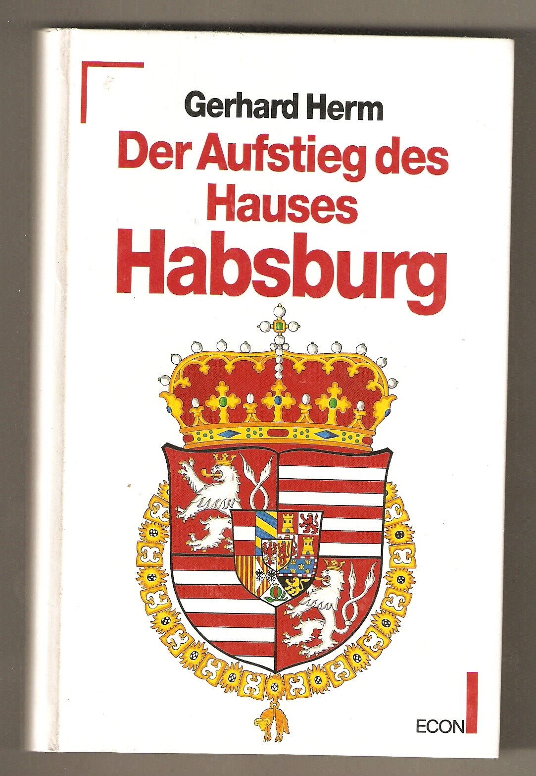 Der Aufstieg des Hauses Habsburg. ( ECON Sachbuch). Books