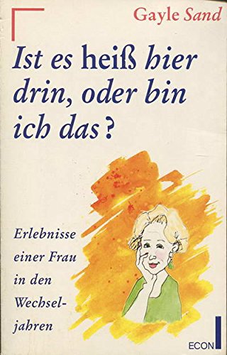 Ist es heiß hier drin, oder bin ich das? Erlebnisse einer Frau in den Wechseljahren. Medicine