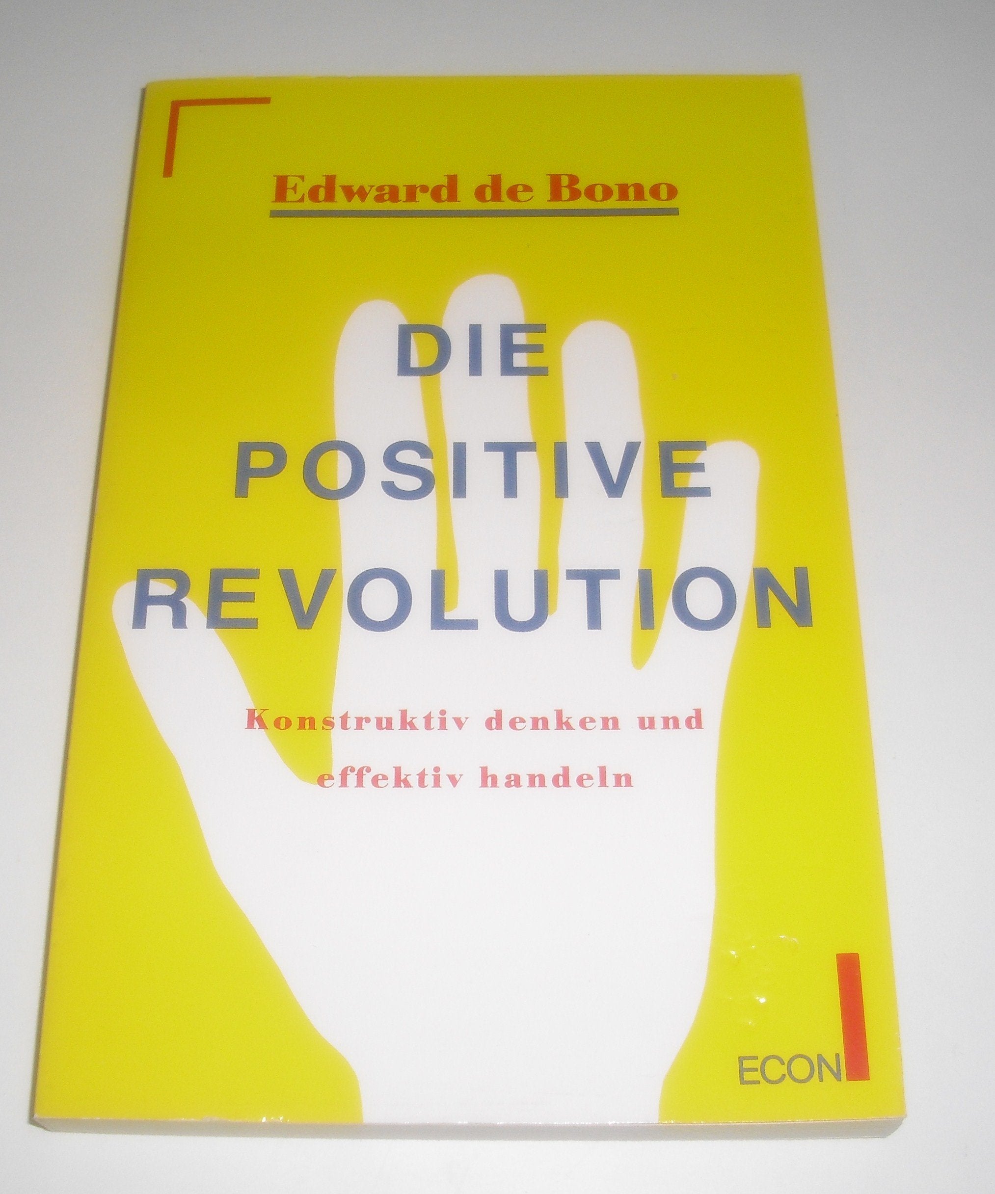 Die positive Revolution. Konstruktiv denken und effektiv handeln. Politics & History