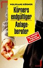 Körners endgültiger Anlageberater. Der schnelle Weg zum großen Geld Business, Finance & Career