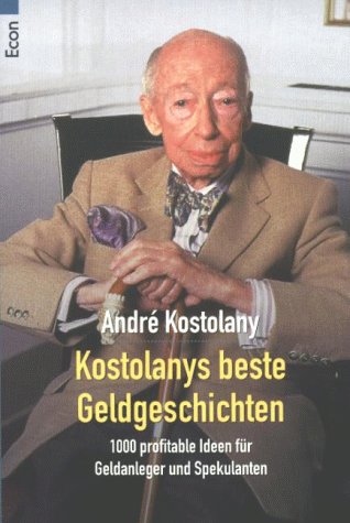 Kostolanys beste Geldgeschichten Business, Finance & Career
