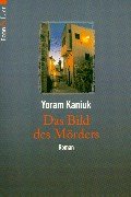 Das Bild des Mörders: Roman. Aus d. Hebräischen v. Beate E. von Schwarze Contemporary literature