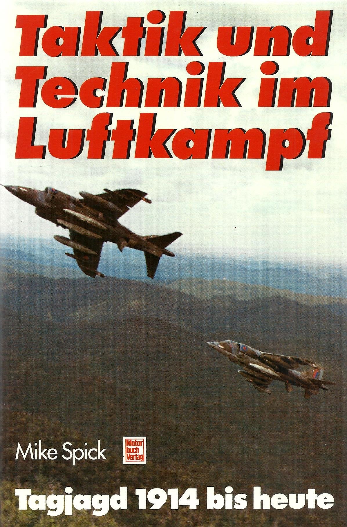 Taktik und Technik im Luftkampf: Tagjagd 1914 bis heute Politics & History