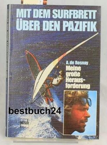 Mit dem Surfbrett über den Pazifik : meine grosse Herausforderung Politics & History