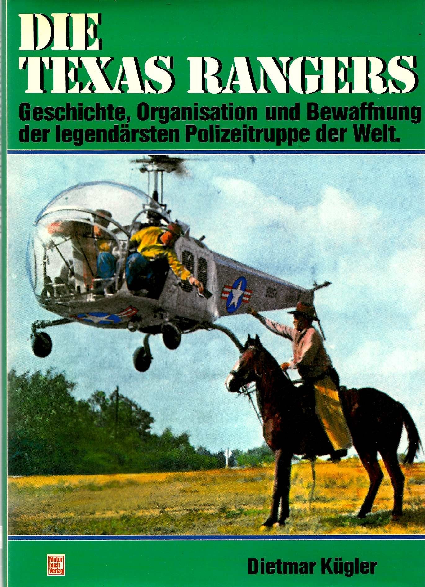 Die Texas Rangers. Geschichte, Organisation und Bewaffnung der legendärsten Polizeitruppe der Welt Law