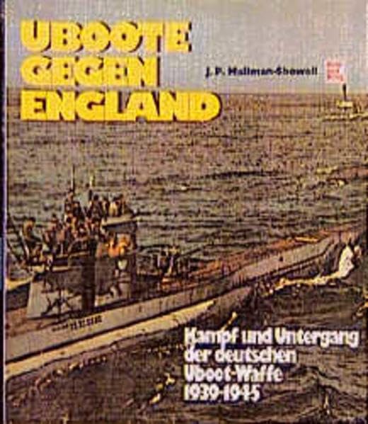 Uboote gegen England. Kampf und Untergang der deutschen Uboot-Waffe 1939-1945 German history