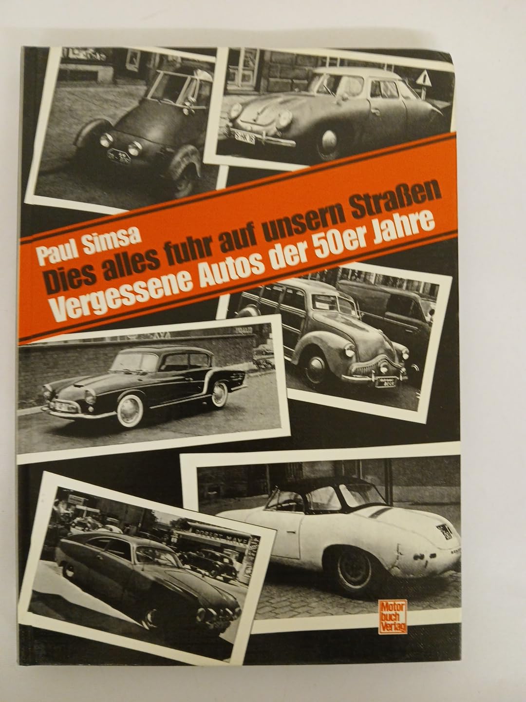 Dies alles fuhr auf unsern Strassen: Vergessene Autos der 50er Jahre Business & Technology
