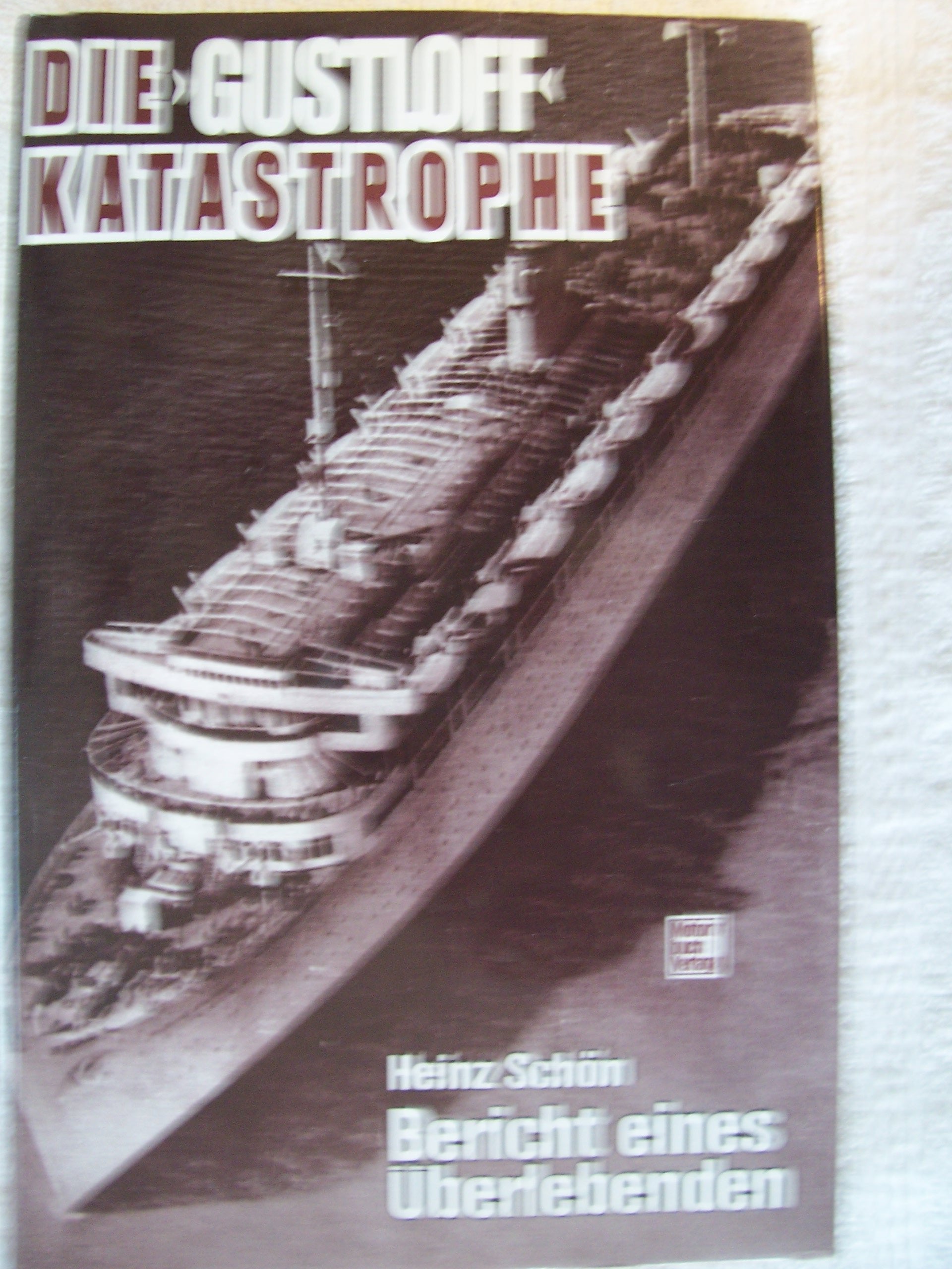 Die Gustloff-Katastrophe: Bericht eines Überlebenden Politics & History