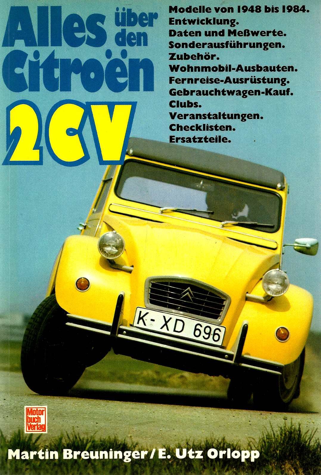 Alles über den Citroen 2 CV: Modelle von 1948 bis 1984. Entwicklung, Daten und Messwerte, Zubehör, Wohnmobil-Ausbauten, Fernreise-Ausrüstung, ... Veranstaltungen, Checklisten, Ersatzteile Business & Technology