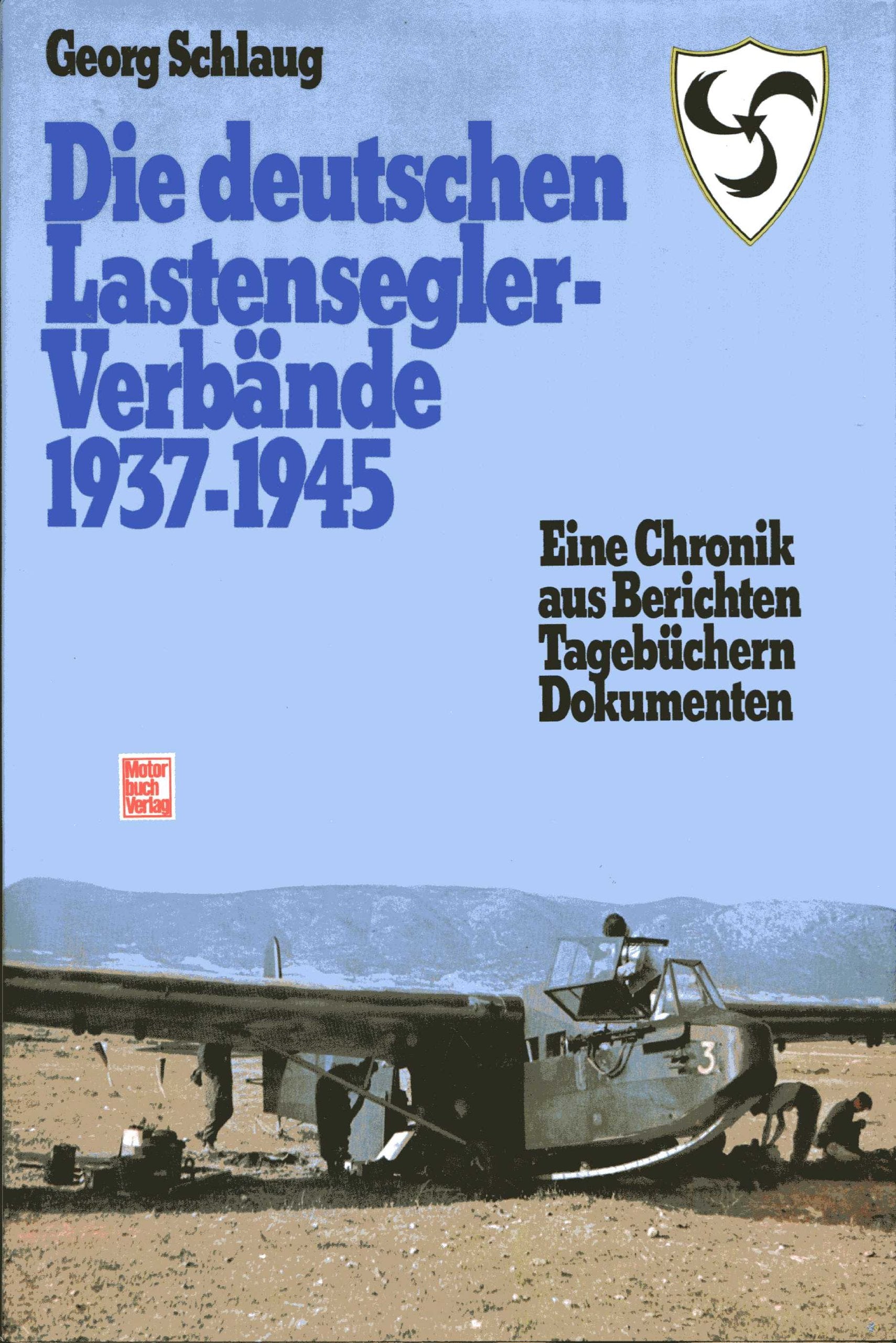Die deutschen Lastensegler-Verbände 1937-1945: Eine Chronik aus Berichten, Tagebüchern, Dokumenten Politics & History