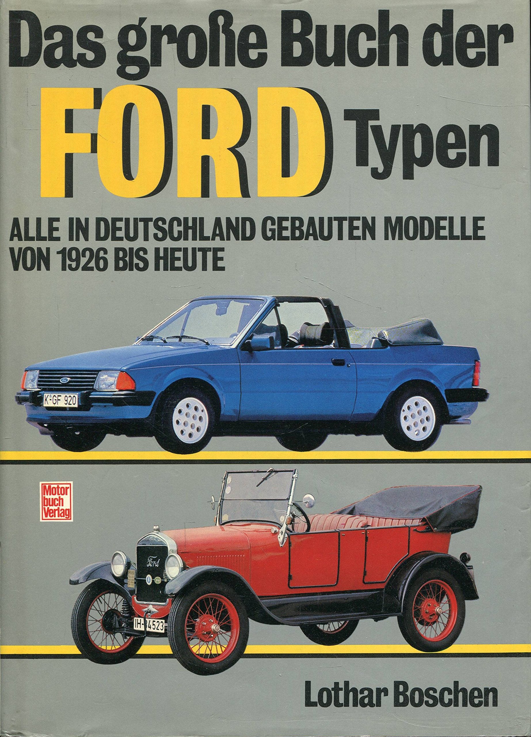 Das grosse Buch der Ford-Typen: Alle in Deutschland gebauten Modelle von 1926 bis heute Film, Art & Culture