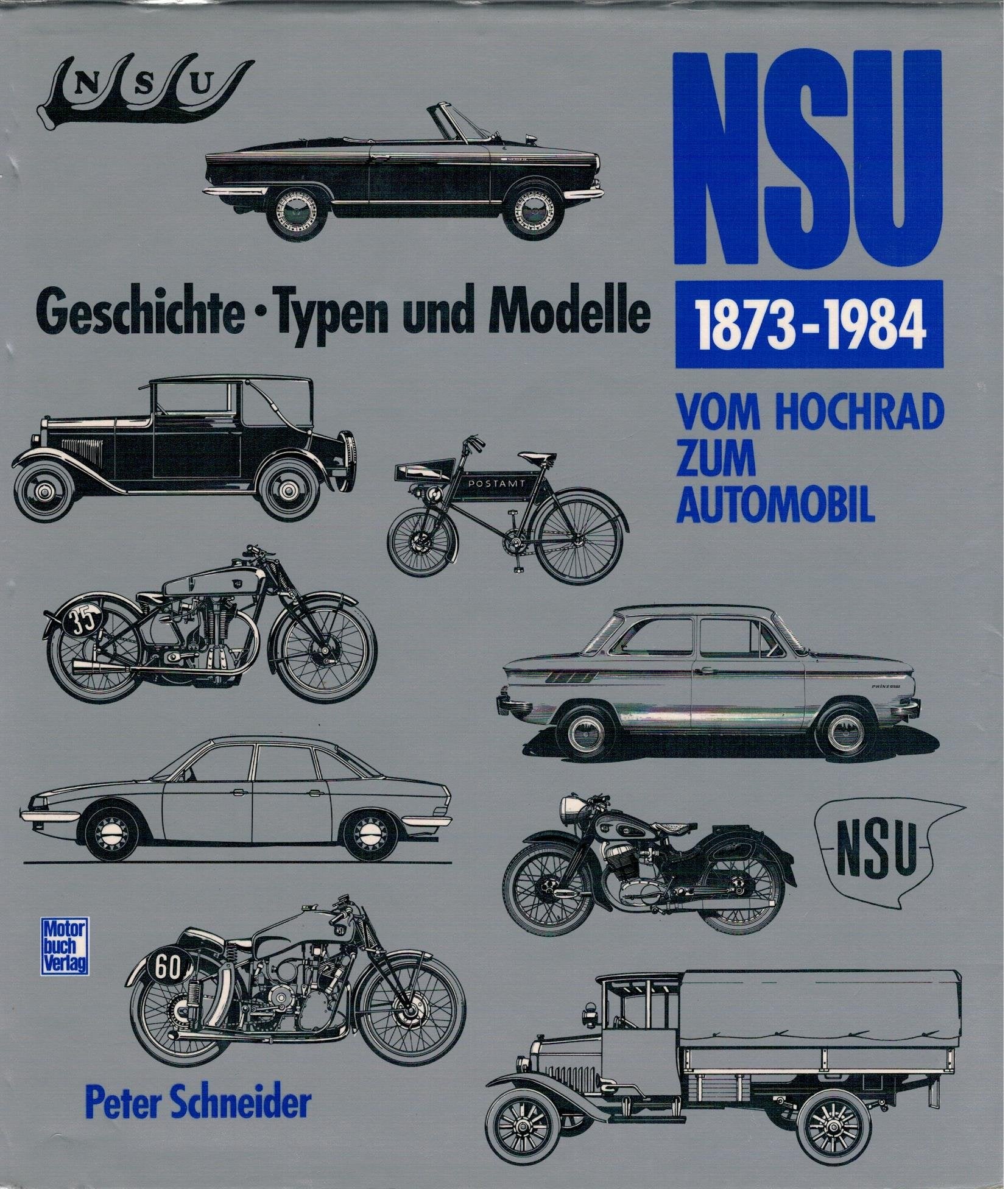 NSU 1873-1984: Vom Hochrad zum Automobil - Geschichte, Typen und Modelle Business, Finance & Career