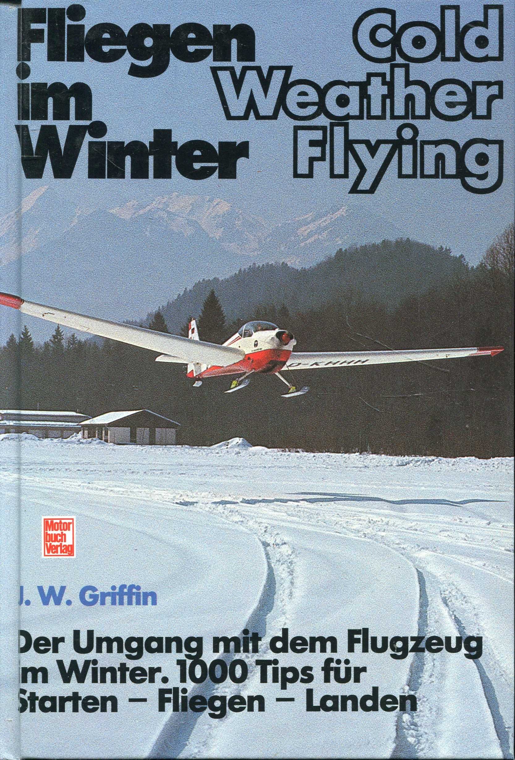 Fliegen im Winter: Der Umgang mit dem Flugzeug im Winter. 1000 Tips für Starten, Fliegen, Landen Business, Finance & Career