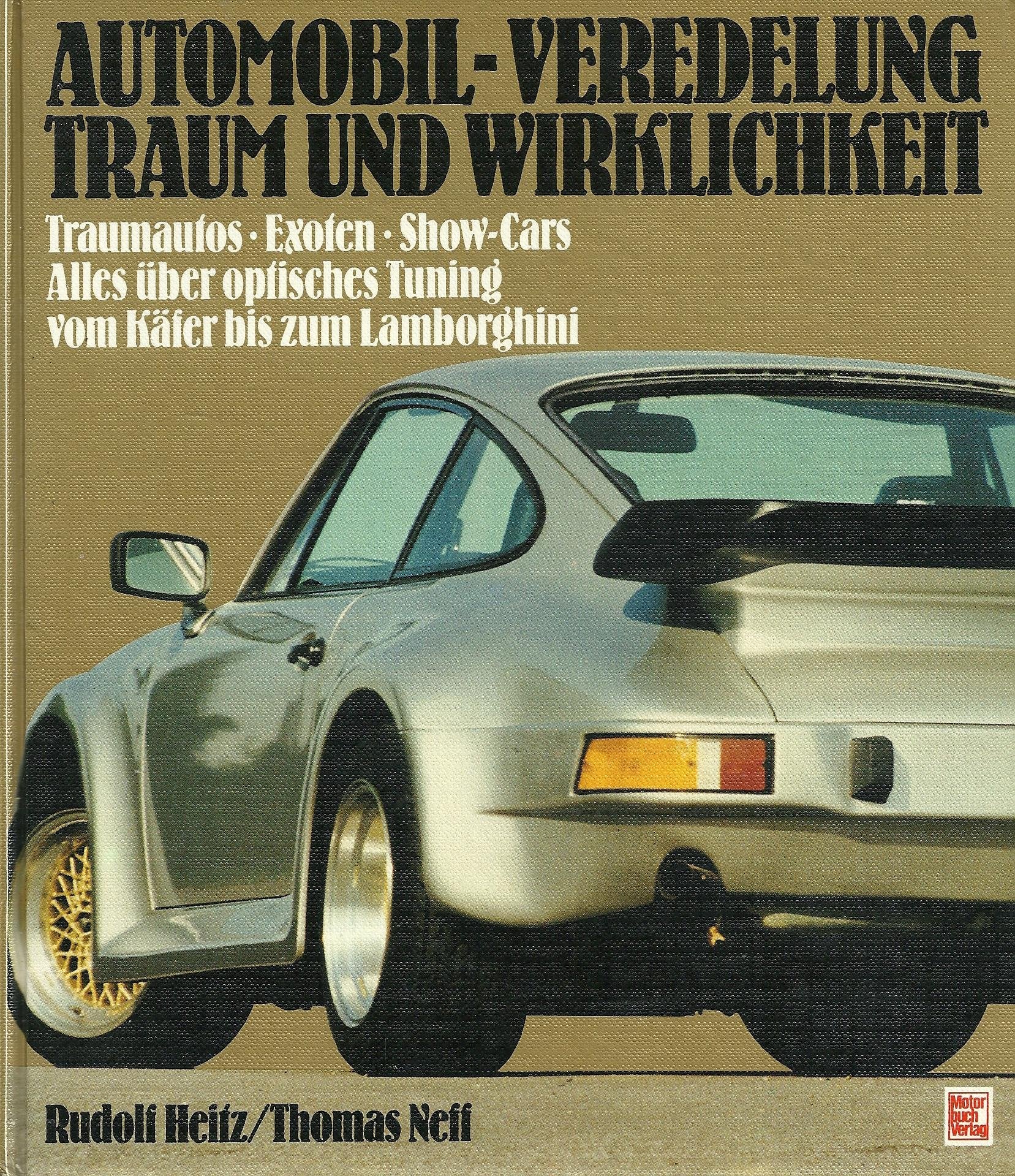 Automobil-Veredelung Traum und Wirklichkeit: Traumautos. Exoten. Show-Cars. Alles über optisches Tuning vom Käfer bis zum Lamborghini Film, Art & Culture