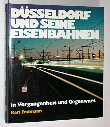Düsseldorf und seine Eisenbahnen in Vergangenheit und Gegenwart Books