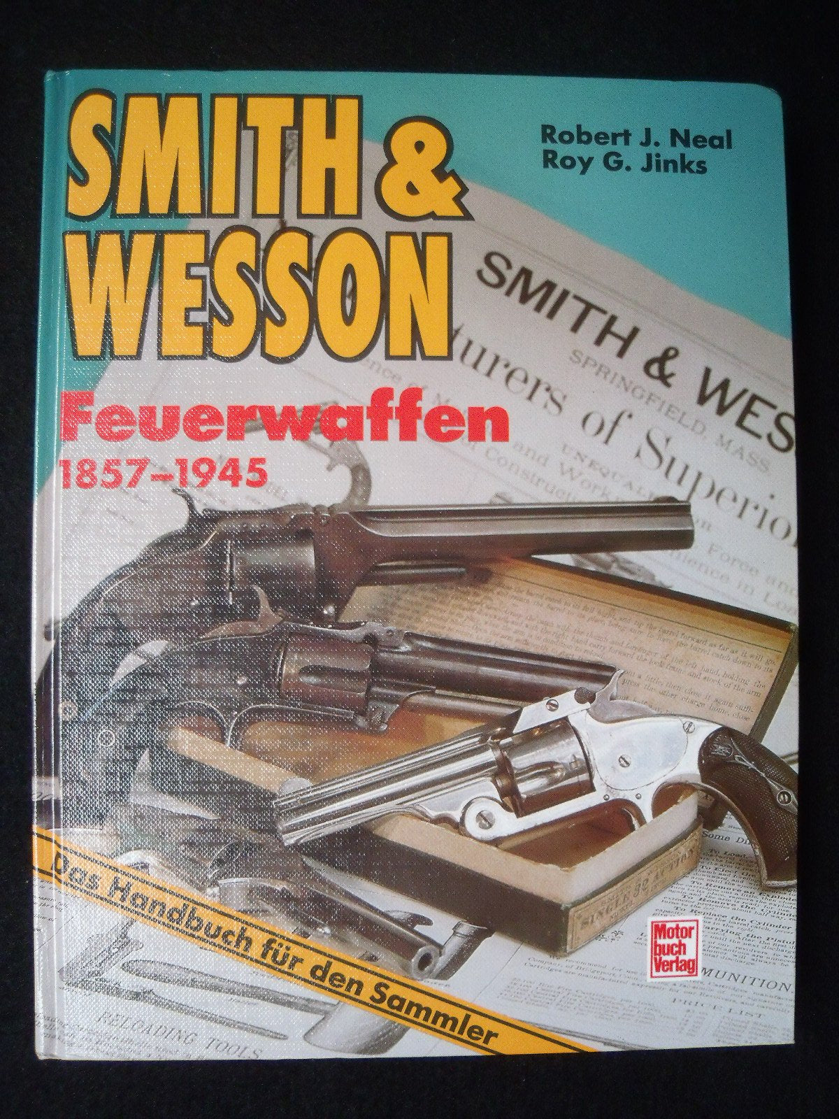 Smith & Wesson Feuerwaffen 1857-1945: Das Handbuch für den Sammler Film, Art & Culture