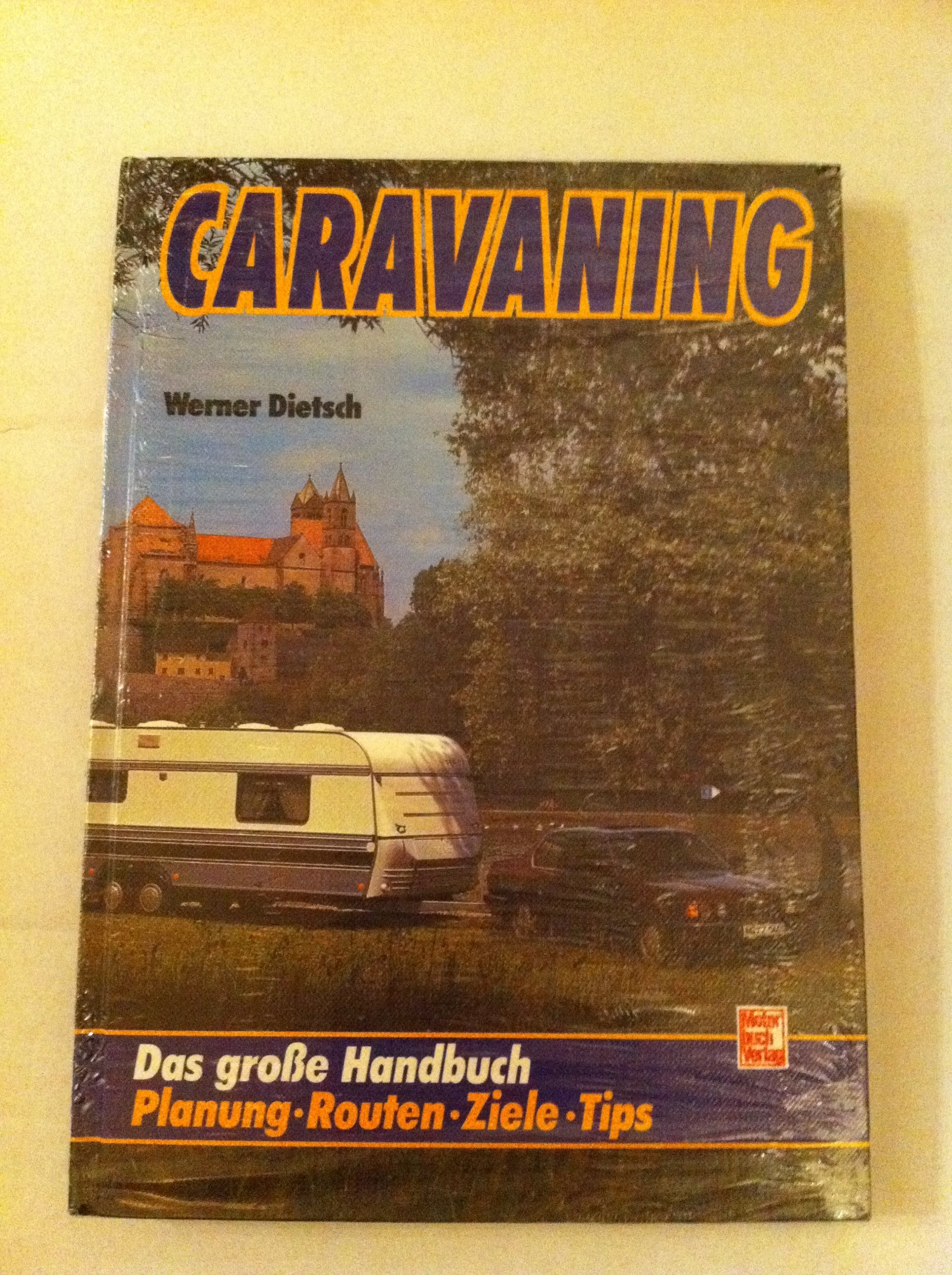 Caravaning: Das grosse Handbuch. Planung - Routen - Ziele - Trips Camping & Survival