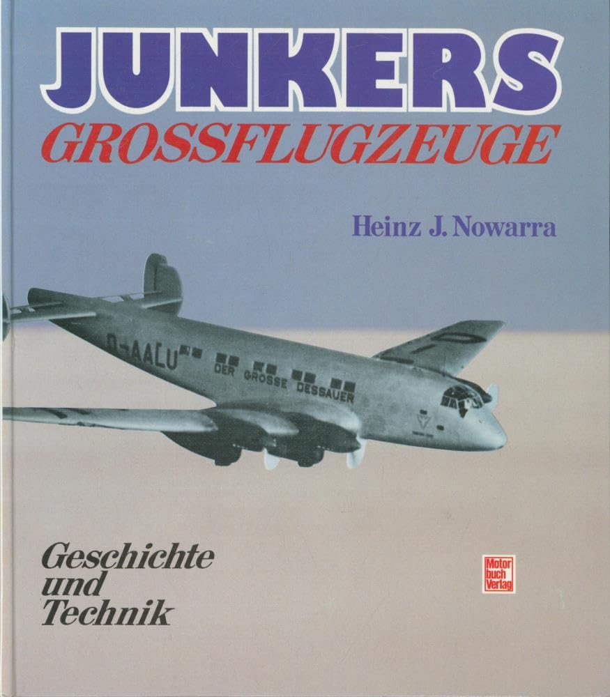 Junkers Grossflugzeuge: Geschichte und Technik Business & Technology