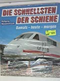 Die Schnellsten der Schiene: Damals - heute - morgen - Messerschmidt, Wolfgang book