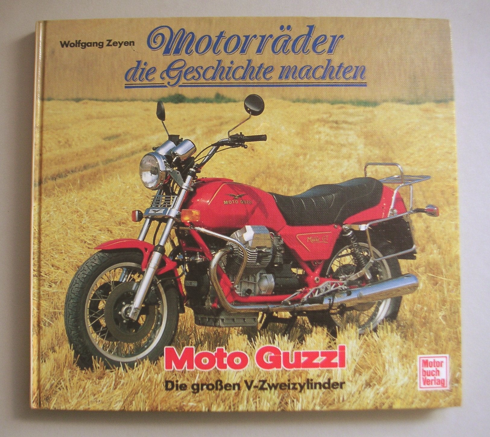 Motorräder die Geschichte machten: Moto Guzzi. Die großen V-Zweizylinder Business & Technology