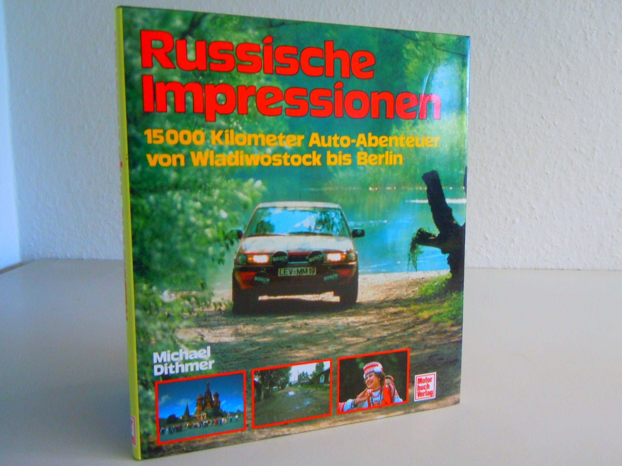 Russische Impressionen: 15.000 Kilometer Auto-Abenteuer von Wladiwostock bis Berlin Books