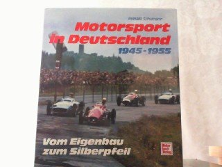 Motorsport in Deutschland 1945-1955: Vom Eigenbau zum Silberpfeil Business & Technology