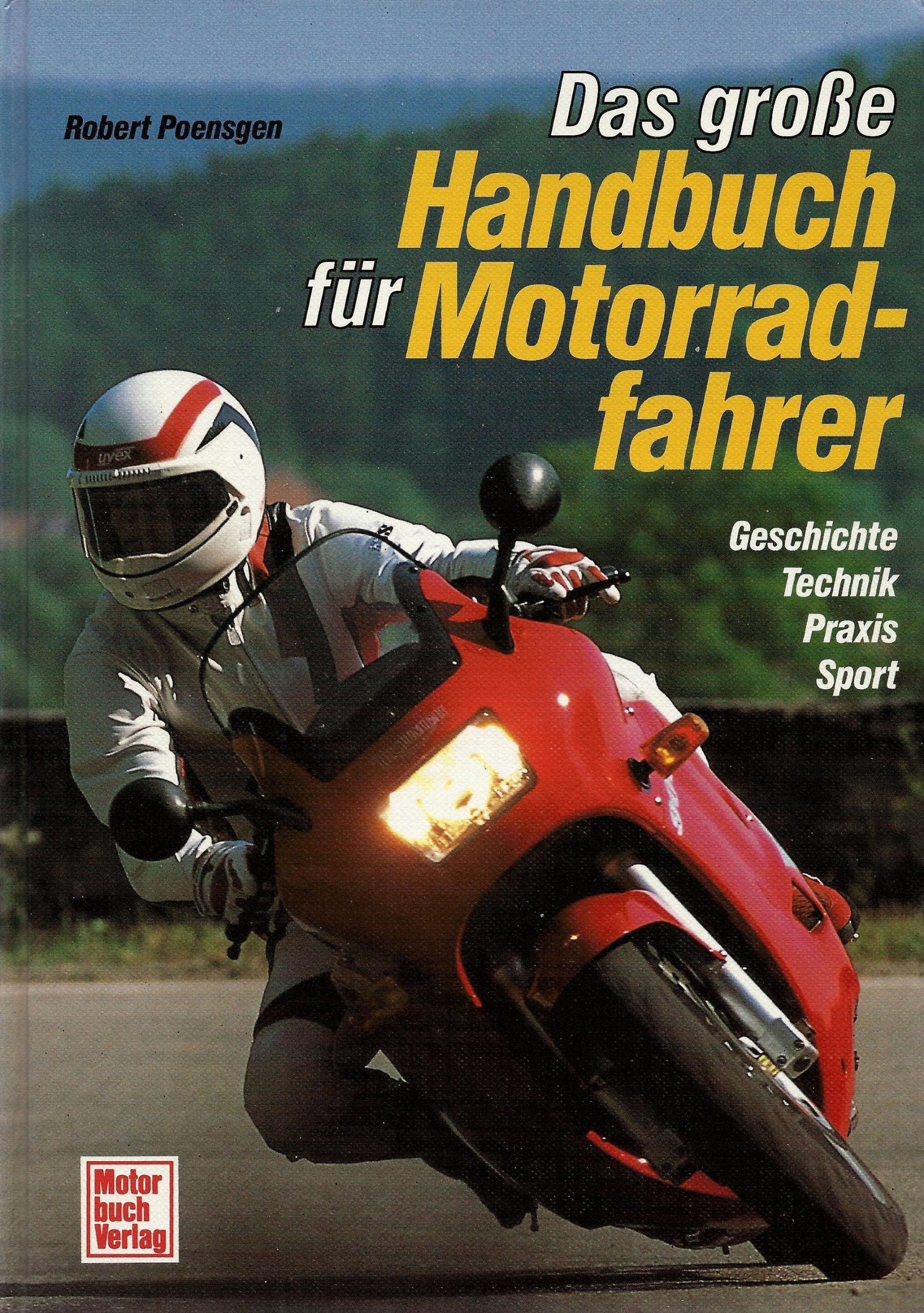 Das grosse Handbuch für Motorradfahrer: Geschichte - Technik - Praxis - Sport Business & Technology