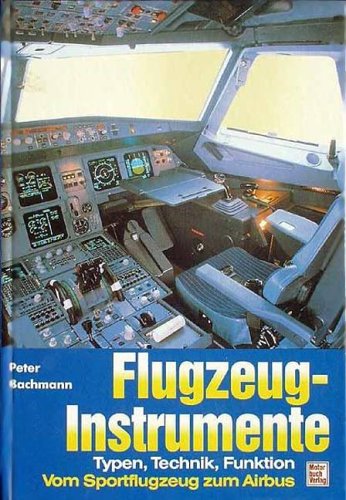 Flugzeuginstrumente - Typen, Technik, Funktionen: Vom Sportflugzeug zum Jumbojet Business & Technology