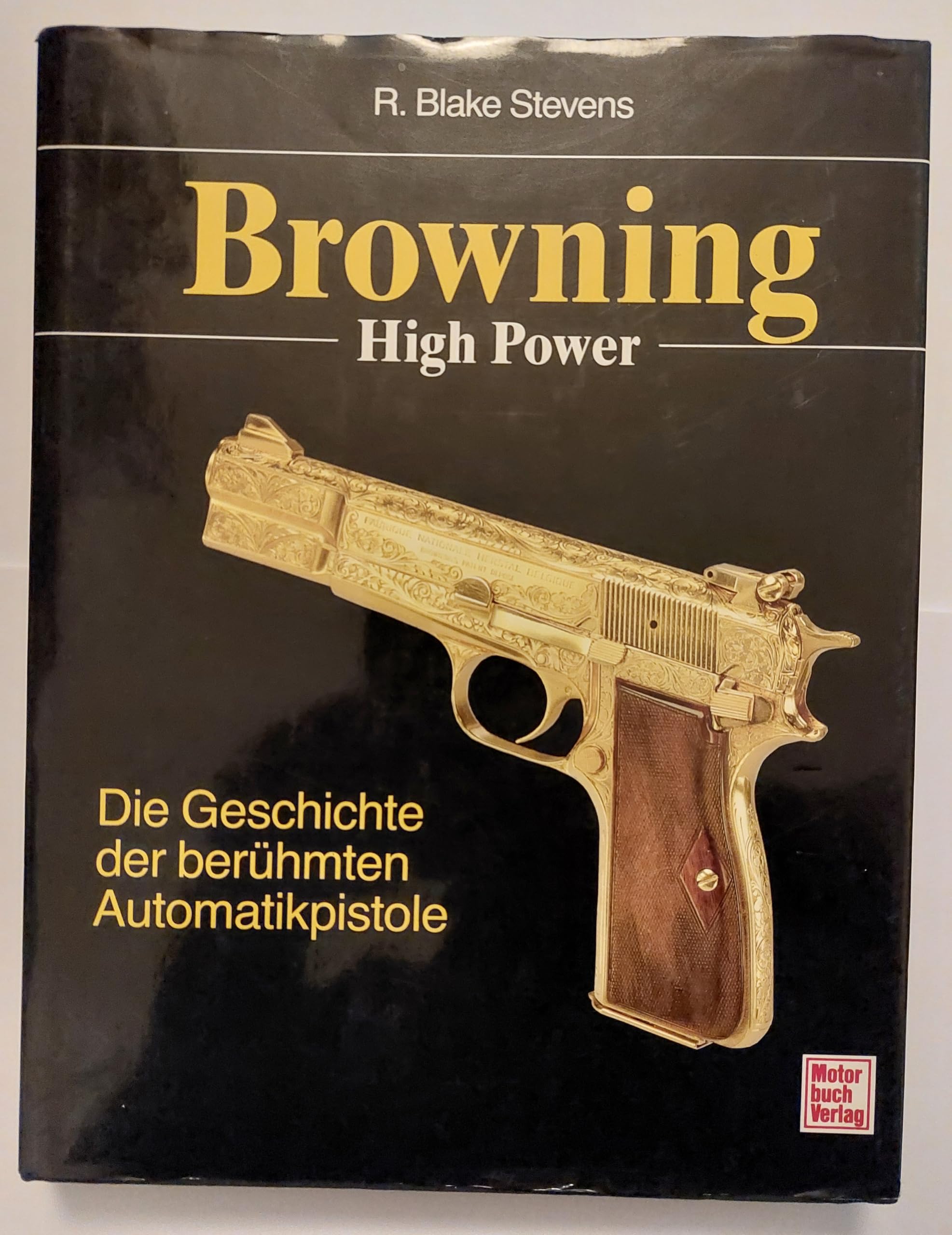 Browning - High Power: Die Geschichte der perfektesten Automatikpistole der Welt Books